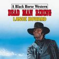 Cover Art for 9780709089445, Dead Man Riding by Lance Howard
