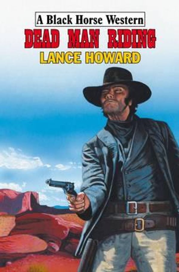 Cover Art for 9780709089445, Dead Man Riding by Lance Howard