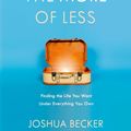 Cover Art for 9781601427960, The More of Less: Finding the Life You Want Under Everything You Own by Joshua Becker