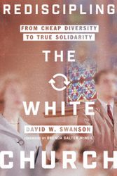 Cover Art for 9780830845972, Rediscipling the White Church: From Cheap Diversity to True Solidarity by David W. Swanson
