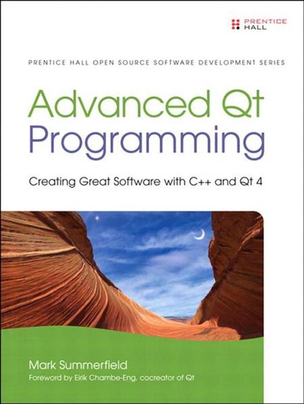 Cover Art for 9780132480161, Advanced Qt Programming: Creating Great Software with C++ and Qt 4 by Mark Summerfield