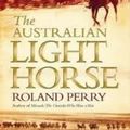 Cover Art for 9780733632563, The Australian Light Horse by Roland Perry