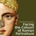 Cover Art for 9783110585520, Facing the Colours of Roman Portraiture by Amalie Skovmøller