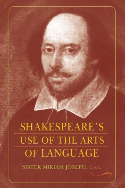 Cover Art for 9781589880252, Shakespeare's Use of the Arts of Language by Sister Miriam Joseph