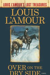 Cover Art for 9780525486312, Over on the Dry Side (Louis L'Amour's Lost Treasures) by Louis L'amour