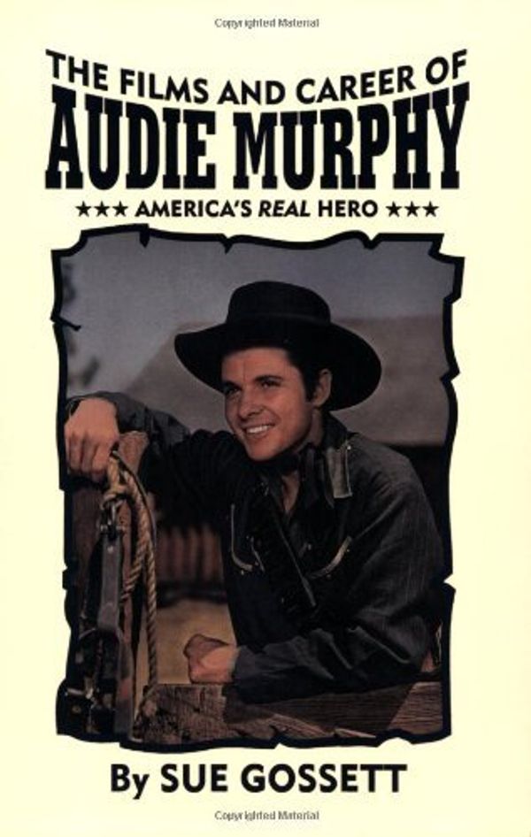 Cover Art for 9780944019221, Films and Career of Audie Murphy by Sue Gossett