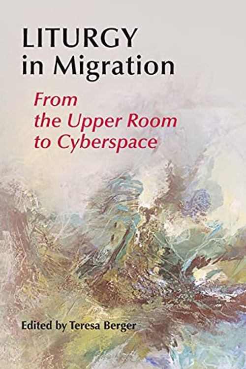 Cover Art for 9780814662755, Liturgy in Migration by Teresa Berger