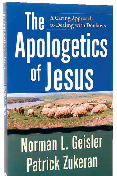 Cover Art for 9780801071867, The Apologetics of Jesus: A Caring Approach to Dealing with Doubters by Norman L. Geisler