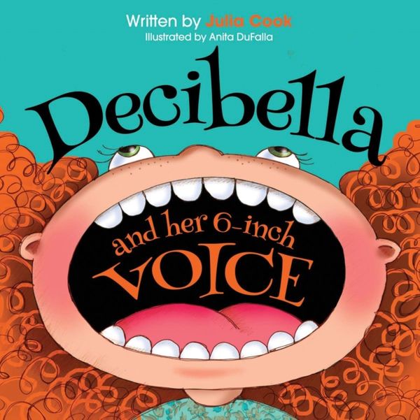 Cover Art for 9781934490587, Decibella and Her 6-Inch Voice by Julia Cook