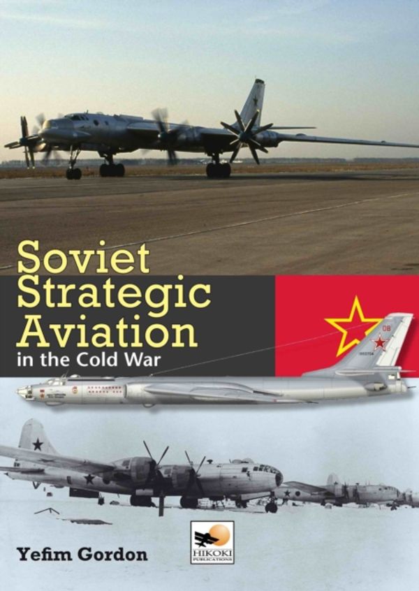 Cover Art for 9781902109084, Soviet Strategic Aviation in the Cold War by Yefim Gordon