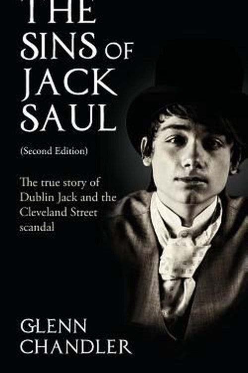 Cover Art for 9781786237675, The Sins of Jack SaulThe True Story of Dublin Jack and the Cleveland... by Glenn Chandler