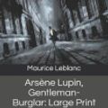 Cover Art for 9781095693254, Ars�ne Lupin, Gentleman-Burglar by Maurice Leblanc