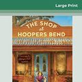 Cover Art for 9780369325624, The Shop At Hoopers Bend (16pt Large Print Edition) by Emily Rodda