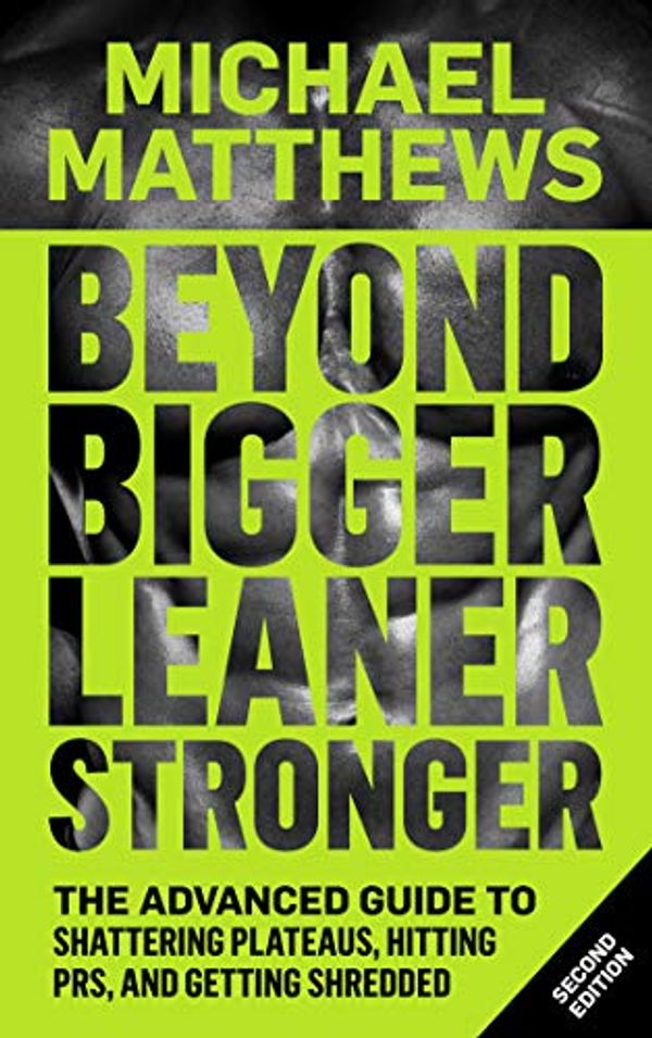 Cover Art for B00MXE63MA, Beyond Bigger Leaner Stronger: The Advanced Guide to Building Muscle, Staying Lean, and Getting Strong (The Build Muscle, Get Lean, and Stay Healthy Series Book 4) by Michael Matthews