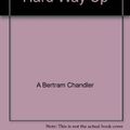 Cover Art for 9780441731015, The Road to the Rim / The Hard Way Up by A Bertram Chandler