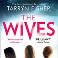 Cover Art for B07SGBHLFK, The Wives by Tarryn Fisher