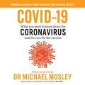 Cover Art for B089B93852, COVID-19: What You Need to Know About the Coronavirus and the Race for the Vaccine by Dr. Michael Mosley