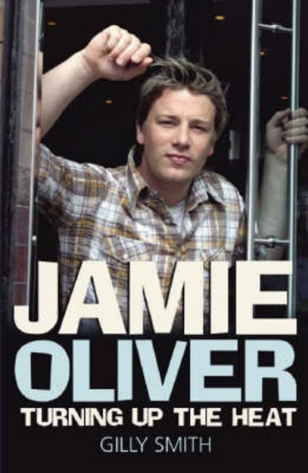 Cover Art for 9780233001685, Jamie Oliver: Turning Up The Heat by Gilly Smith