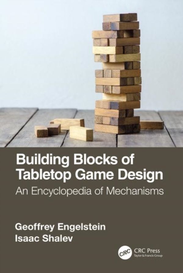 Cover Art for 9781138365490, Building Blocks of Tabletop Game Design: An Encyclopedia of Mechanisms by Geoffrey Engelstein
