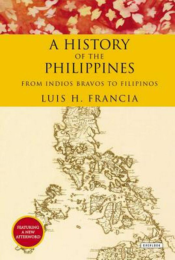 Cover Art for 9781468308570, History of the Philippines: From Indios Bravos to Filipinos by Luis H. Francia