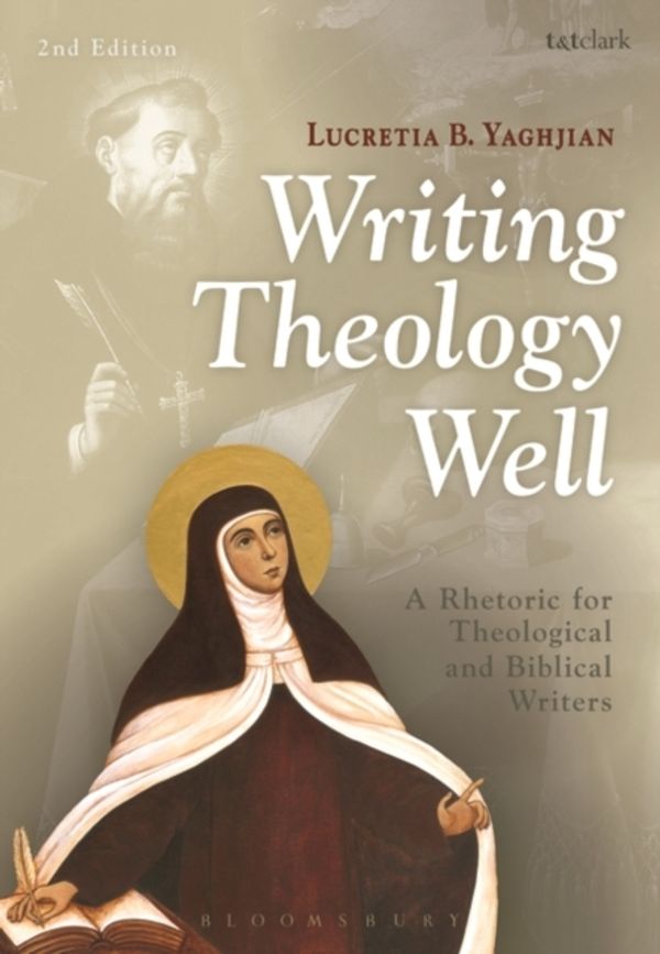 Cover Art for 9780567499172, WRITING THEOLOGY WELL 2ND EDITION by Lucretia B. Yaghjian