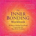 Cover Art for B07J298MQY, The Inner Bonding Workbook: Six Steps to Healing Yourself and Connecting with Your Divine Guidance by Margaret Paul