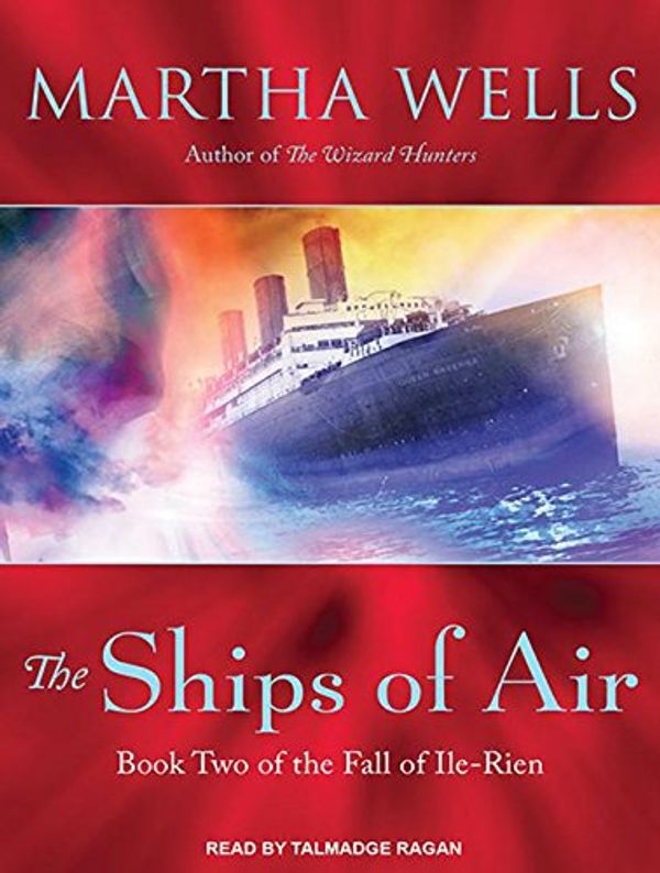 Cover Art for 9781452666365, The Ships of Air: The Fall of Ile-Rein, Book 2 by Martha Wells