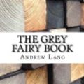 Cover Art for 9781978067356, The Grey Fairy Book by Andrew Lang
