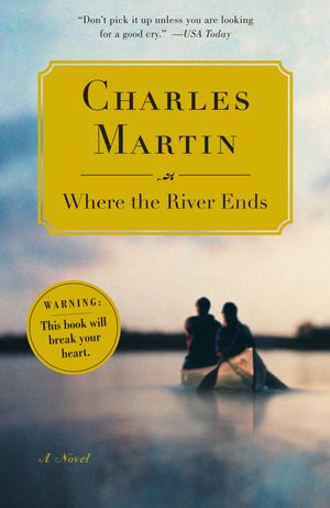 Cover Art for 9780767926997, Where the River Ends by Charles Martin