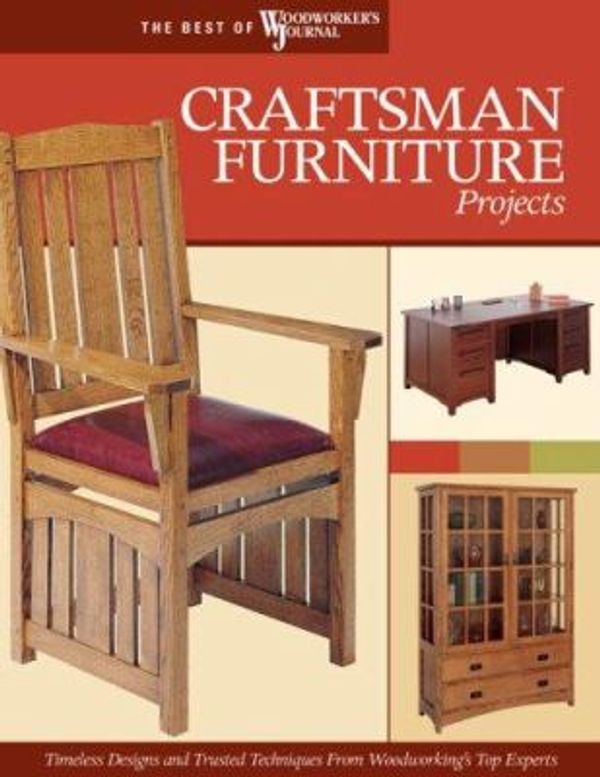 Cover Art for 0858924001876, Craftsman Furniture Projects : Timeless Designs and Trusted Techniques from Woodworking's Top Experts by Woodworker's Journal Editors; Brad Becker; Joseph Ebler; John English; Chris Marshall