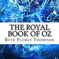 Cover Art for 9781974450169, The Royal Book of Oz by Ruth Plumly Thompson