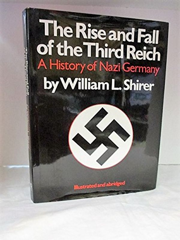 Cover Art for 9780517102947, The Rise & Fall of the Third Reich by William L. Shirer