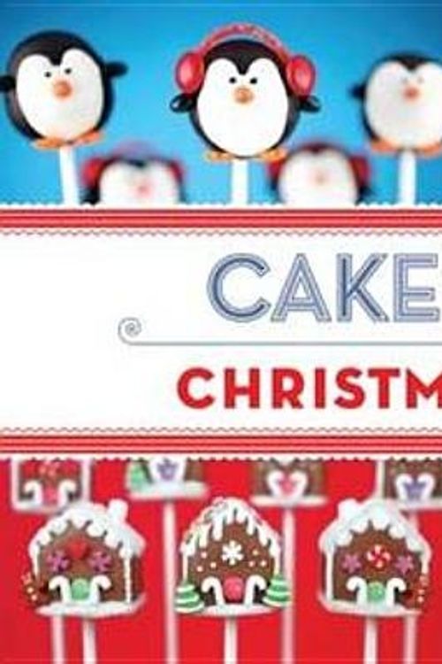Cover Art for 9781452115184, Cake Pops: Christmas by Bakerella