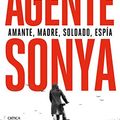 Cover Art for 9788491992943, Agente Sonya: Amante, madre, soldado, espía by Ben Macintyre
