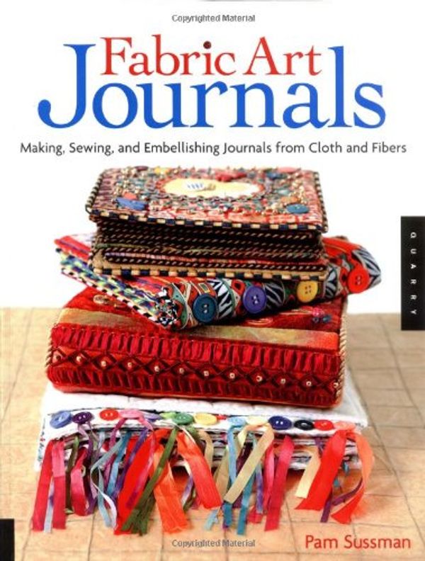 Cover Art for 9781592531967, Fabric Art Journals by Pam Sussman