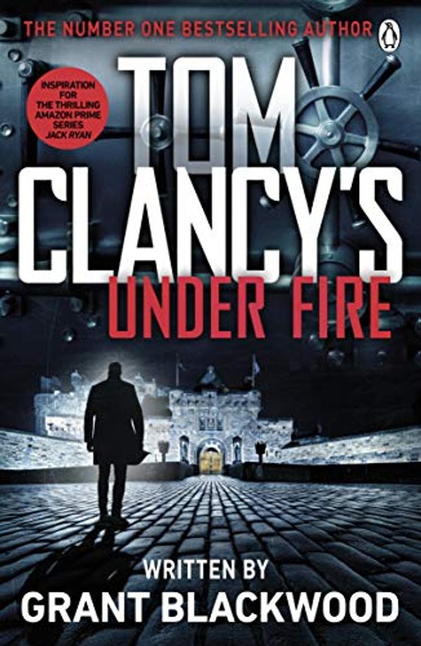 Cover Art for B00W8NC5MI, Tom Clancy's Under Fire: INSPIRATION FOR THE THRILLING AMAZON PRIME SERIES JACK RYAN (Jack Ryan Jr) by Grant Blackwood