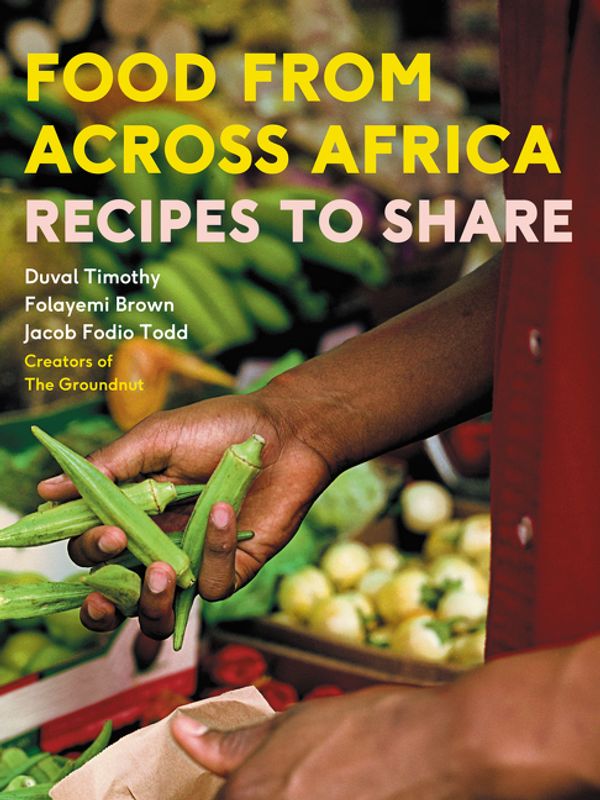 Cover Art for 9780062467409, Food From Across Africa by Duval Timothy, Jacob Fodio Todd, Folayemi Brown