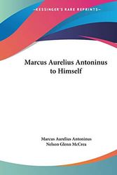 Cover Art for 9780766169951, Marcus Aurelius Antoninus to Himself (1928) by Marcus Aurelius Antoninus