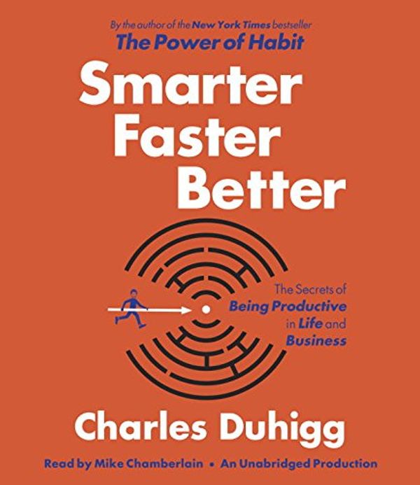 Cover Art for 9780449806487, Smarter Faster Better: The Secrets of Being Productive in Life and Business by Charles Duhigg