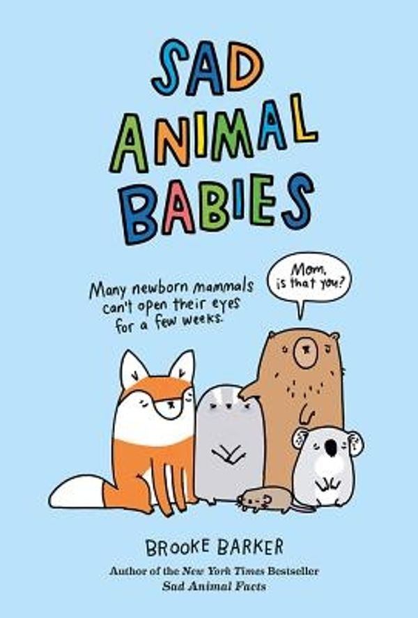 Cover Art for 9781419729874, Sad Animal Babies by Brooke Barker