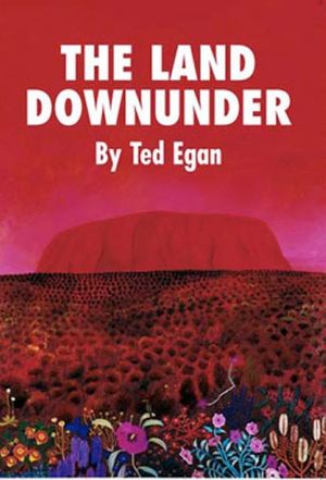 Cover Art for 9780954572600, The Land Downunder by Ted Egan