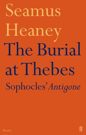 Cover Art for 9780571223626, The Burial at Thebes by Seamus Heaney