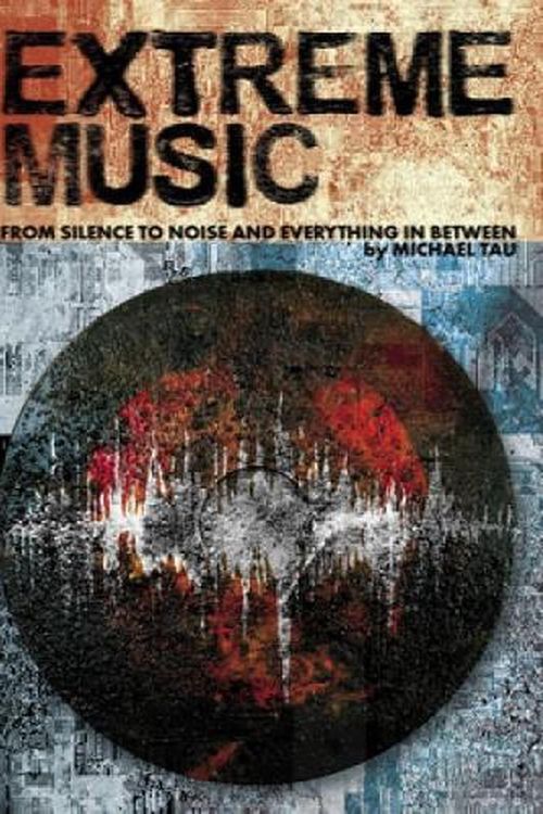 Cover Art for 9781627311243, Extreme Music: Silence to Noise and Everything In between by Michael Tau