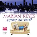 Cover Art for 9781407427393, Anybody Out There? by Marian Keyes