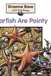 Cover Art for 9780670078561, Little Bug Books: Starfish are Pointy by Graeme Base