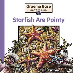 Cover Art for 9780670078561, Little Bug Books: Starfish are Pointy by Graeme Base