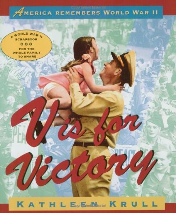 Cover Art for 9780375816000, V Is for Victory: America Remembers World War II (American History Classics) by Kathleen Krull