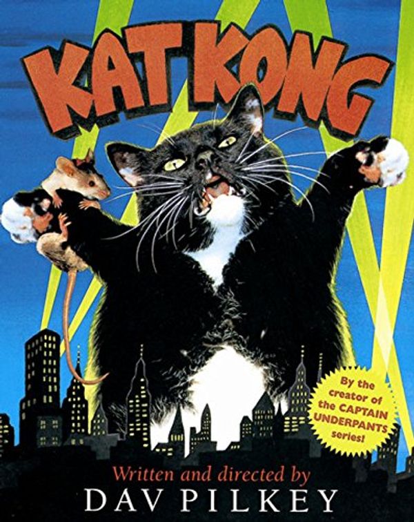 Cover Art for 9780152420369, Kat Kong: Starring Flash, Rabies, and Dwayne and Introducing Blueberry As the Monster by Dav Pilkey