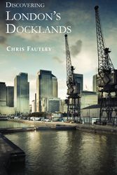 Cover Art for 9780747808459, Discovering London's Docklands by Christopher Fautley