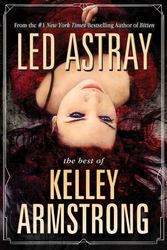 Cover Art for 9781616962029, Led Astray: The Best of Kelley Armstrong by Kelley Armstrong